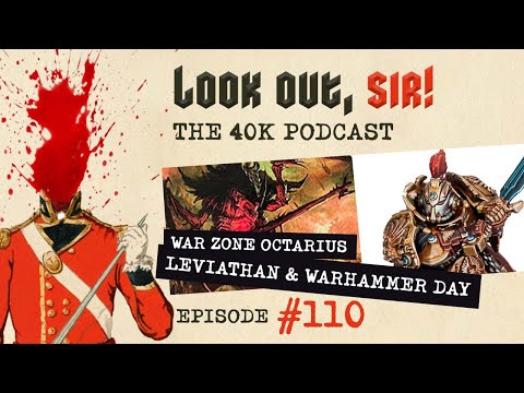 Look Out, Sir! 40k Podcast 110 - Warhammer Day 2021 & Codex Supplement Leviathan
