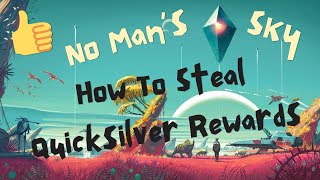 How To Steal Quicksilver Rewards in No Man's Sky