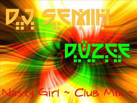 DJ Semih Düzce vs Nasty Girl Club Mix