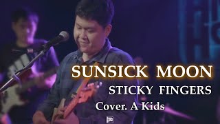 STICKY FINGERS - SUNSICK MOON // A Kids  COVER @HH_CAFE