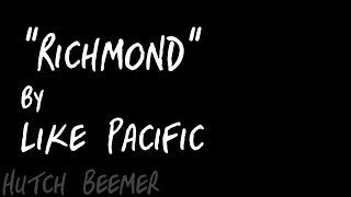 Like Pacific - Richmond Lyrics