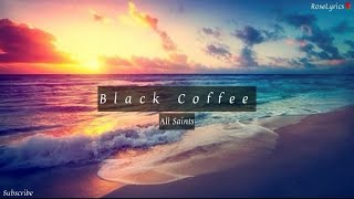 All Saints - Black Coffee (Lyric Video)