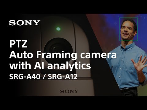 Introducing PTZ Auto Framing camera with AI analytics | Sony | SRG-A40 \u0026 SRG-A12