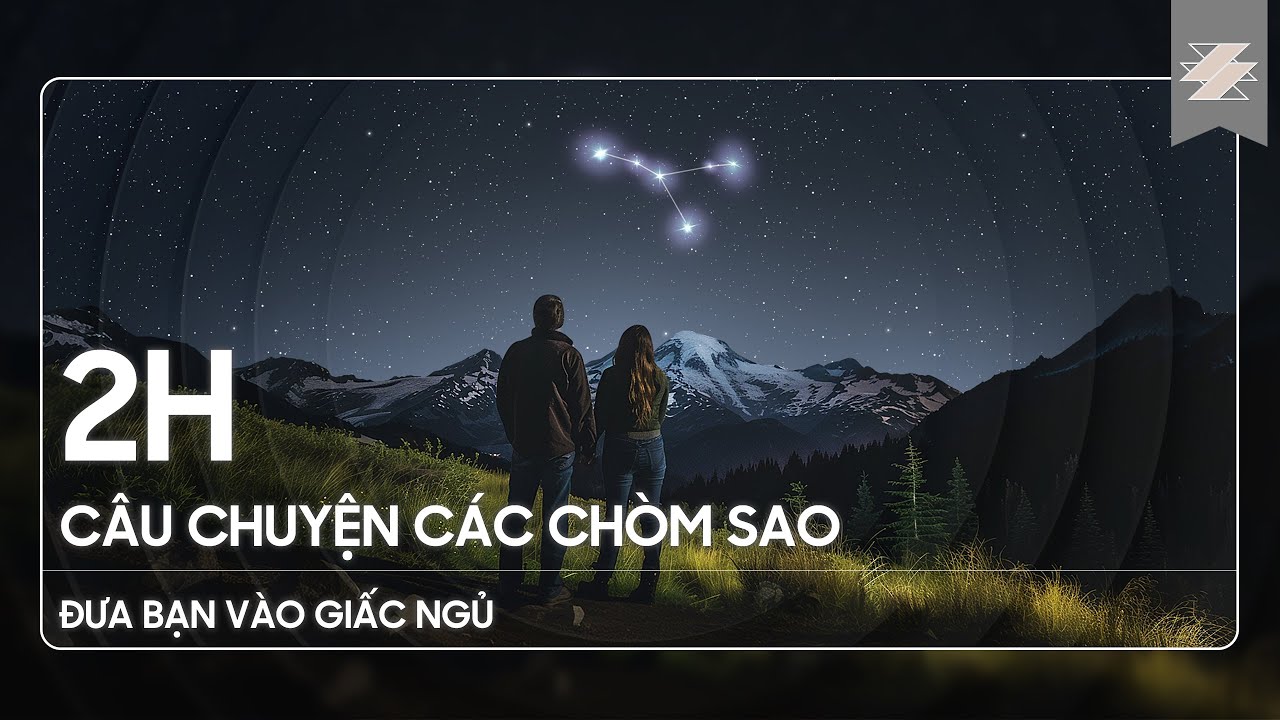 2H câu chuyện các chòm sao để đưa bạn vào giấc ngủ | SAMURICE