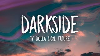 Ty Dolla $ign &amp; Future - Darkside (Lyrics) feat. Kiiara