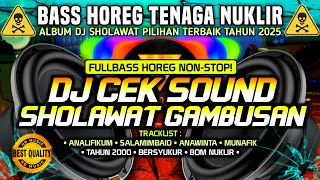 Download lagu [NON-STOP] DJ CEK SOUND ACARA HAJATAN • SHOLAWAT GAMBUSAN PILIHAN TERBAIK • FULLBASS HOREG 🔊🔊 mp3