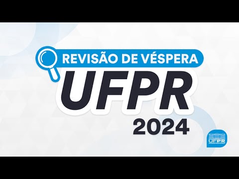 Revisão de Véspera UFPR 2024 1ª FASE