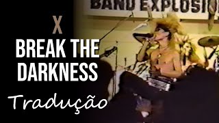 X - Break The Darkness (Band Explosion &#39;87) [Tradução]