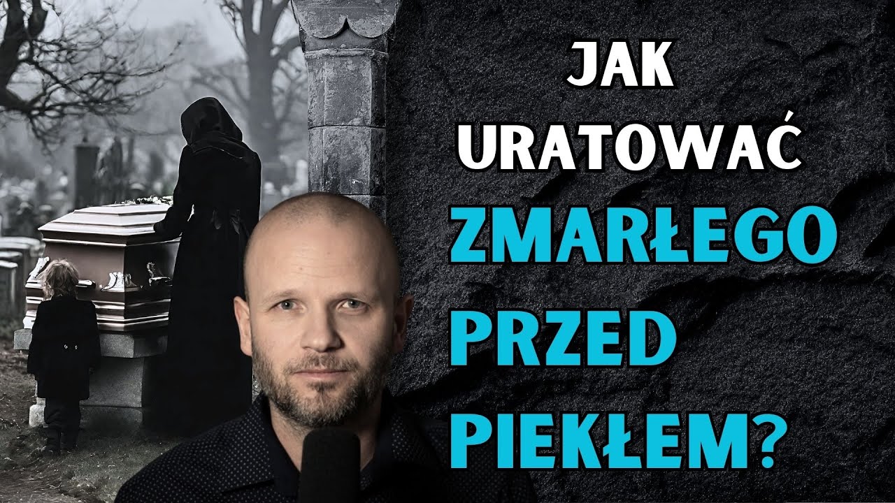 Czy zmarłego można uratować przed piekłem?