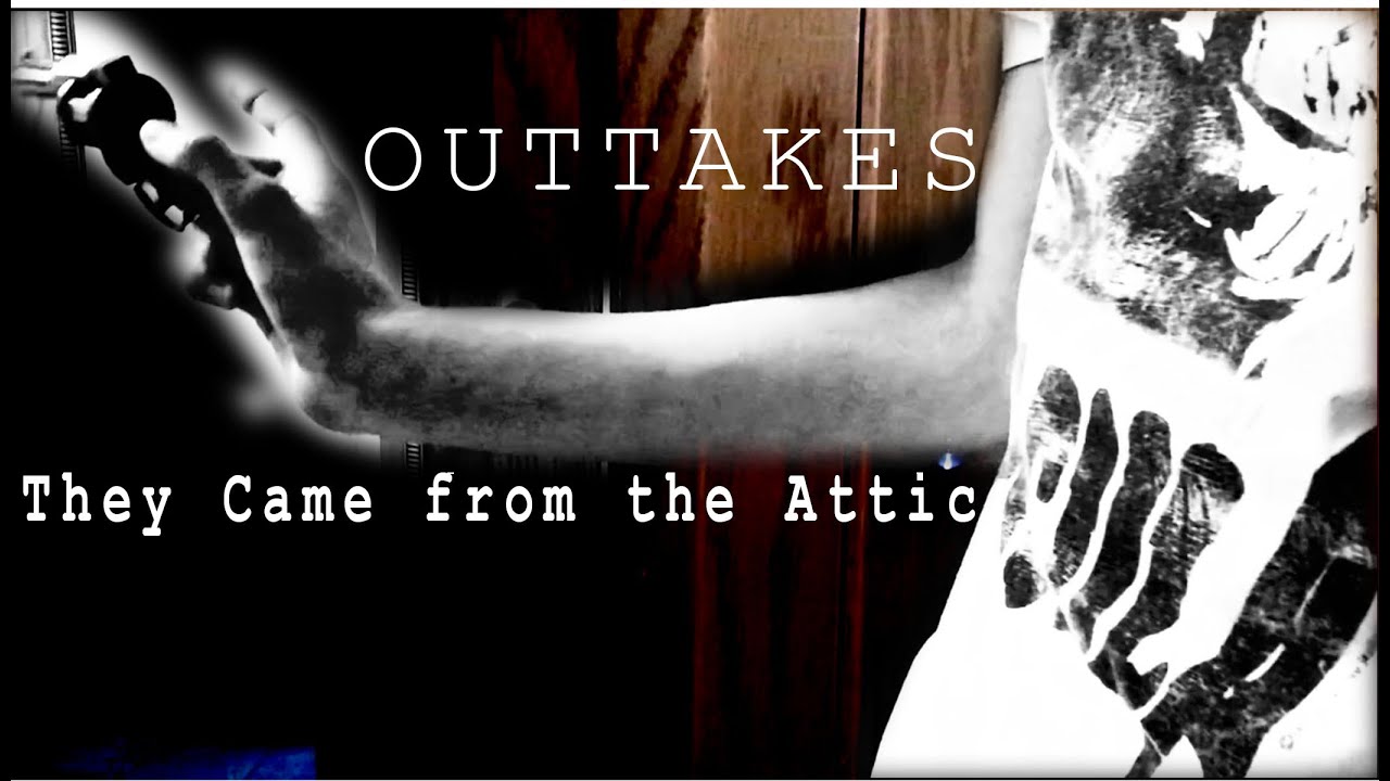 Outtakes | They Came from the Attic | Mild Spoilers