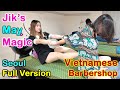 Jik S MAY Magic Asian Lady FULL VERSION Seoul Barber Shop Bangkok Thailand