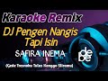 Dj Pengen Nangis Tapi Isin Safira Inema Karaoke Remix Gede Tresnoku Tulus Kanggo Sliramu