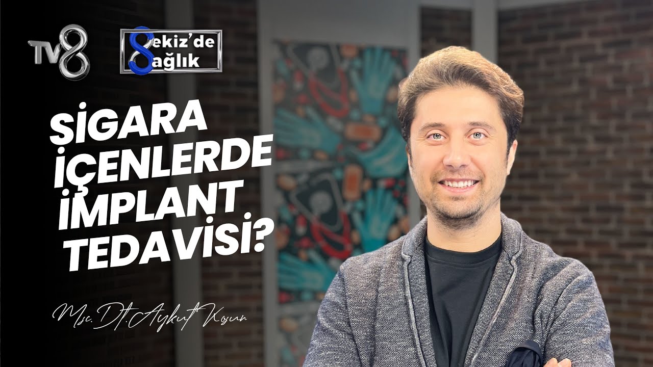 Aykut Koşun – TV8 Sekiz'de Sağlık: Dental Implant Treatment for Smokers