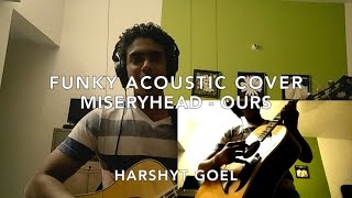 Miseryhead - Ours (Jimmy Gnecco) [Funky Acoustic Cover]