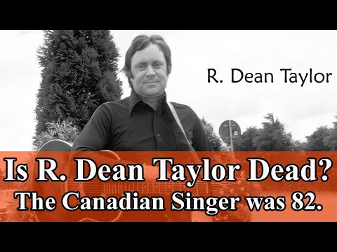 Is R. Dean Taylor Dead? The Canadian Singer was 82.