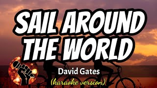 SAIL AROUND THE WORLD - DAVID GATES (karaoke version)