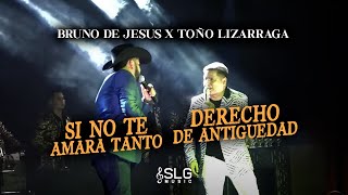 Bruno de Jesús X Toño Lizárraga - Si No Te Amara Tanto / Derecho de Antigüedad