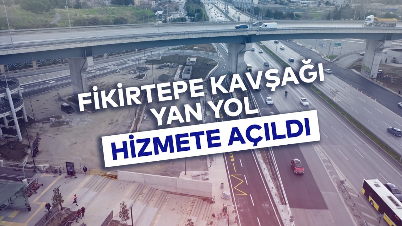 FİKİRTEPE YAN YOL HİZMETİ AÇILDI