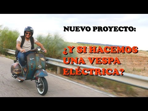 NUEVO PROYECTO: La Vespa de Efra… ¿Y SI HACEMOS UNA E-VESPA? -La Vespa eléctrica-