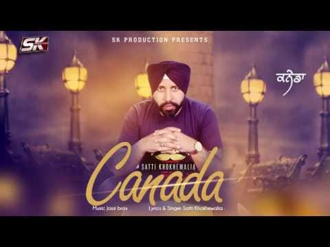 Canada (Full Video ) | Satti Khokhewalia | Jassi Bros | S K Production | Latest Punjabi Song 2016