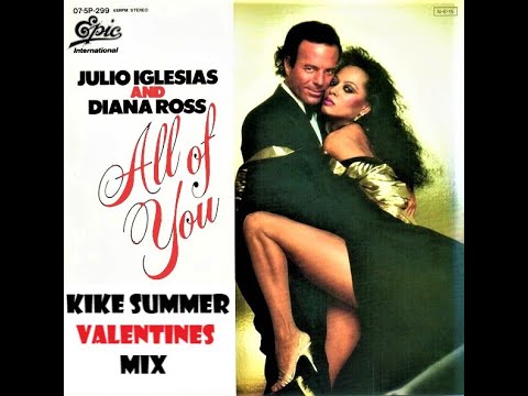 Diana Ross & Julio Iglesias All Of You (Kike Summer Valentines Mix) (2021)