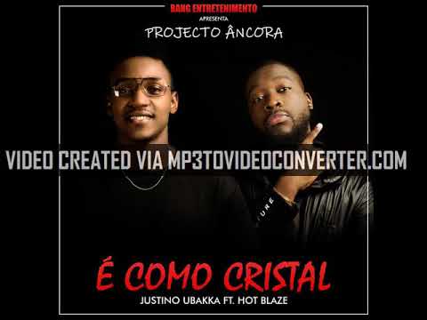 Justino Ubaka ft Hot Blaze é como cristal