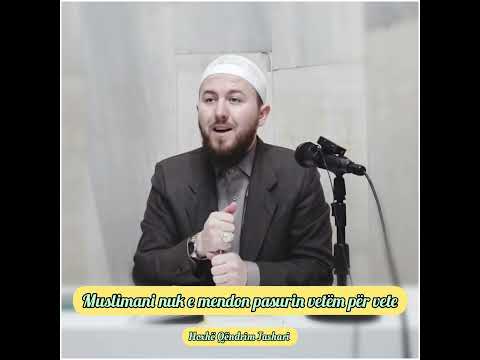 Muslimani nuk e mendon pasurin vetëm për vete - Hoxhë Qëndrim Jashari