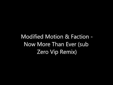 Modified Motion & Faction - Now More Than Ever (Sub Zero Vip Remix)