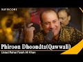 Phiroon Dhoondta Maikada Ustad Rahat Fateh Ali Khan Ustad Nusrat Fateh Ali Khan Qwaali