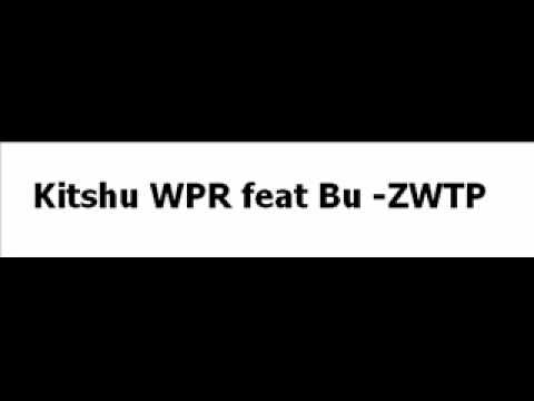 Kitshu WPR feat Bu -ZWTP