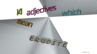 erudite - 14 adjectives synonym of erudite (sentence examples)