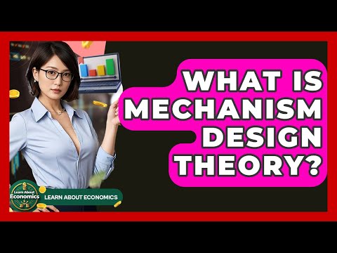 What Is Mechanism Design Theory? - Learn About Economics