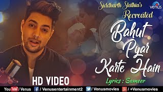 Bahut Pyar Karte Hai - Recreated | Siddharth Slathia | Latest Bollywood Romantic Songs 2018