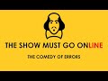 The Show Must Go Online: The Comedy Of Errors