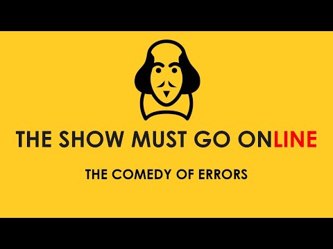 The Comedy of Errors (The Show Must Go Online, webcam, 2020)