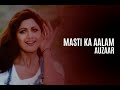 Masti Ka Aalam Aaya Hai Auzaar REWIND 90s HQ Audio RESTORED AUDIO GROOVE EDIT By REWIND