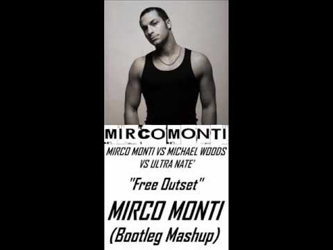 Mirco Monti Vs Michael Woods Vs Ultra Nate' - "Free Outset " (Mirco Monti Bootleg Mashup 2011)