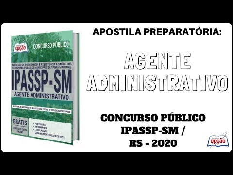 Apostila Agente Administrativo - Concurso IPASSP Santa Maria / RS - 2020 (Apostilas Opção)