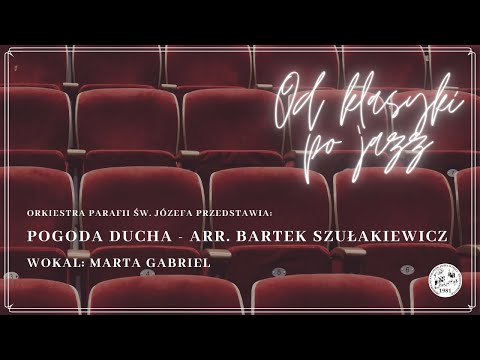 Pogoda ducha arr. Bartek Szułakiewicz - Orkiestra św. Józefa Opole-Szczepanowice i  Marta Gabriel