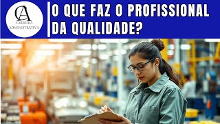 O QUE FAZ UM PROFISSIONAL DA QUALIDADE? (Analista e Inspetor de Qualidade)