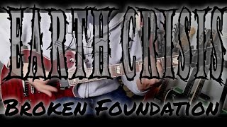 Earth Crisis - Broken Foundation (Guitar Cover)