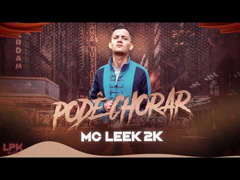 Mc Leek 2K - Pode Chorar