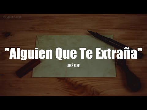 ALGUIEN QUE TE EXTRAÑA - José José (LETRA)