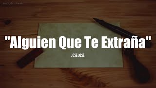 ALGUIEN QUE TE EXTRAÑA - José José (LETRA)