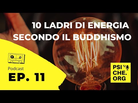 Ep. 11 - 10 ladri di energia secondo il buddhismo (creato con Spreaker) #psicologia