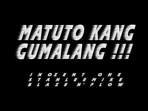 Blaze N Flow Feat. Inozent One & Stanleemike - Matuto Kang Gumalang