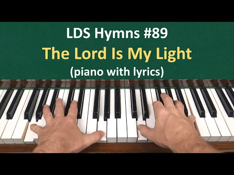 The Lord Is My Light - Lds Hymns