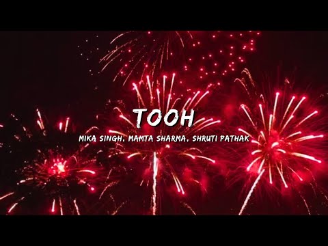 TOOH - MIKA SINGH, SHRUTI PATHAK & MAMTA SHARMA #bollywoodsongs #songs #lyrics