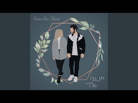 Ill Say I Do - Brandon Chase