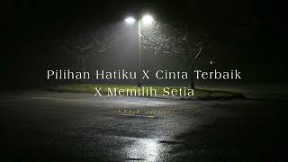 Download lagu Pilihan Hatiku X Cinta Terbaik X Memilih Setia [tiktok version] mp3